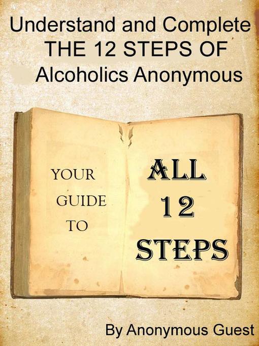 Title details for Big Book of AA--All 12 Steps--Understand and Complete One Step At a Time in Recovery with Alcoholics Anonymous by Anonymous Guest - Available